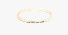 Load image into Gallery viewer, Live What You Love Bangle